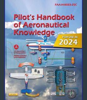 Read PDF 🌟 2023 Pilot’s Handbook of Aeronautical Knowledge FAA-H-8083-25C (Color Print) Read Book