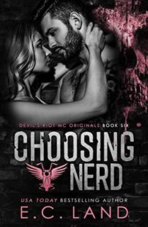 GET EBOOK EPUB KINDLE PDF Choosing Nerd (Devil's Riot MC Originals Book 6) by  E.C. Land 💏