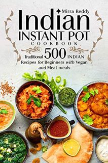 GET [KINDLE PDF EBOOK EPUB] Indian Instant Pot Cookbook - Traditional 500 Indian Recipes for Beginne