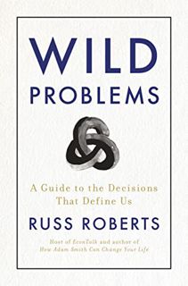 [View] [KINDLE PDF EBOOK EPUB] Wild Problems: A Guide to the Decisions That Define Us by  Russell D.