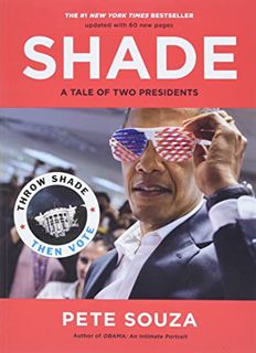View EPUB KINDLE PDF EBOOK Shade: A Tale of Two Presidents by  Pete Souza 💕