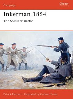 READ KINDLE PDF EBOOK EPUB Inkerman 1854: The Soldiers' Battle (Campaign) by  Patrick Mercer &  Grah