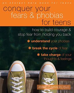 Read [EPUB KINDLE PDF EBOOK] Conquer Your Fears and Phobias for Teens: How to Build Courage and Stop