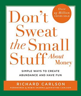 Get [EPUB KINDLE PDF EBOOK] Don't Sweat the Small Stuff About Money: Simple Ways to Create Abundance