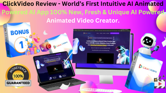ClickVideo Review - World’s First Intuitive AI Animated Powered AI App 100% New, Fresh & Unique