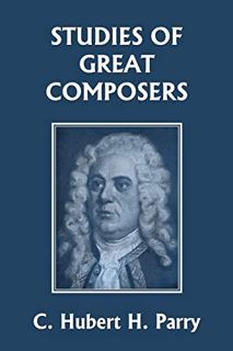 READ EPUB KINDLE PDF EBOOK Studies of Great Composers (Yesterday's Classics) by  C Hubert H Parry 📝