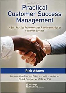 View [KINDLE PDF EBOOK EPUB] Practical Customer Success Management: A Best Practice Framework for Ra