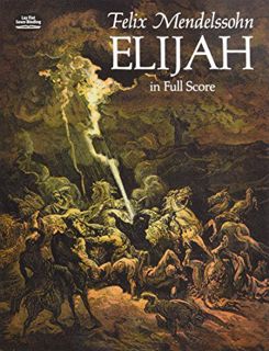 [ACCESS] [KINDLE PDF EBOOK EPUB] Elijah in Full Score (Dover Choral Music Scores) by  Felix Mendelss