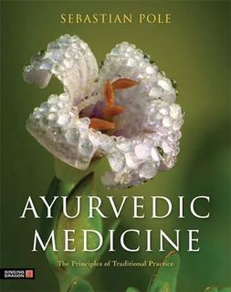 [ACCESS] PDF EBOOK EPUB KINDLE Ayurvedic Medicine: The Principles of Traditional Practice by  Sebast