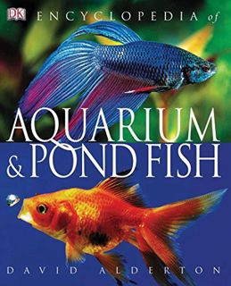 [Get] [KINDLE PDF EBOOK EPUB] Encyclopedia of Aquarium & Pond Fish by  David Alderton 💚