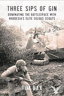 [READ] [PDF EBOOK EPUB KINDLE] Three Sips of Gin: Dominating the Battlespace with Rhodesia's Elite S