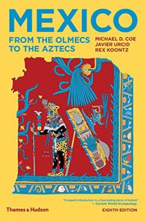 Access KINDLE PDF EBOOK EPUB Mexico: From the Olmecs to the Aztecs by  Michael D. Coe,Javier Urcid,R