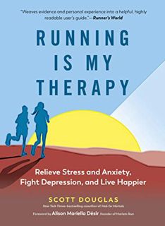[VIEW] [EBOOK EPUB KINDLE PDF] Running Is My Therapy: Relieve Stress and Anxiety, Fight Depression,