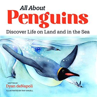 Get EPUB KINDLE PDF EBOOK All About Penguins: Discover Life on Land and in the Sea by  Dyan deNapoli