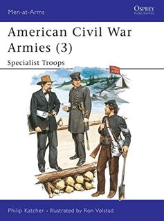 [Access] [EBOOK EPUB KINDLE PDF] American Civil War Armies (3) : Specialist Troops (Men at Arms Seri
