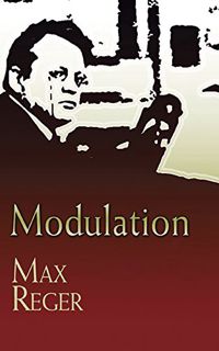 Get [EPUB KINDLE PDF EBOOK] Modulation (Dover Books On Music: Analysis) by  Max Reger 📘
