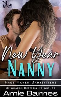 [View] [PDF EBOOK EPUB KINDLE] New Year Nanny: A Forbidden Nanny Romance (Free Haven Babysitters Boo