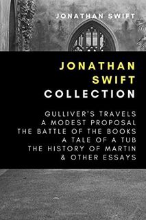 Access KINDLE PDF EBOOK EPUB Jonathan Swift Collection: Gulliver's Travels, A Modest Proposal, The B