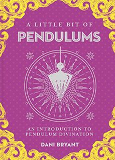 [READ] [EPUB KINDLE PDF EBOOK] A Little Bit of Pendulums: An Introduction to Pendulum Divination (Li