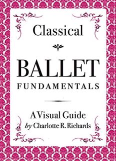 [GET] [EPUB KINDLE PDF EBOOK] Classical Ballet Fundamentals: A Visual Guide by  Charlotte R. Richard