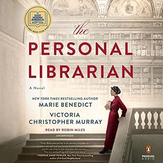 Get EBOOK EPUB KINDLE PDF The Personal Librarian by  Marie Benedict,Victoria Christopher Murray,Robi