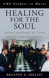 READ [KINDLE PDF EBOOK EPUB] Healing for the Soul: Richard Smallwood, the Vamp, and the Gospel Imagi