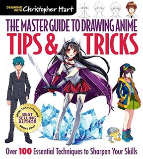 [Read] [EBOOK EPUB KINDLE PDF] The Master Guide to Drawing Anime: Tips & Tricks: Over 100 Essential