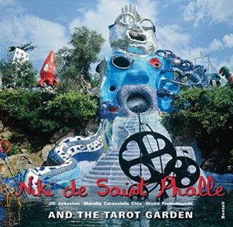 VIEW [EBOOK EPUB KINDLE PDF] Niki de Saint Phalle and the Tarot Garden by  Giulio Pietromarchi,Jill