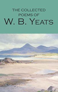 Read [KINDLE PDF EBOOK EPUB] The Collected Poems of W. B. Yeats (Wordsworth Poetry Library) by  W. B