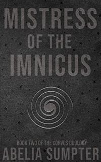 VIEW [EPUB KINDLE PDF EBOOK] Mistress of the Imnicus (Corvus Book 2) by  Abelia Sumpter 💑