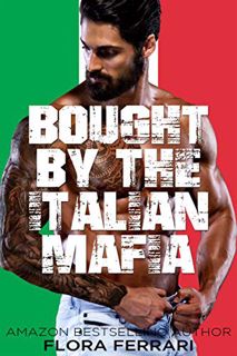 GET [PDF EBOOK EPUB KINDLE] Bought By The Italian Mafia: An Instalove Possessive Alpha Romance (A Ma