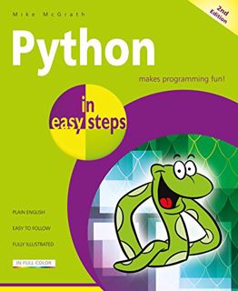 [ACCESS] [EBOOK EPUB KINDLE PDF] Python in easy steps: Covers Python 3.10 by  Mike McGrath 📪