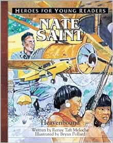 [READ] PDF EBOOK EPUB KINDLE Nate Saint: Heavenbound (Heroes for Young Readers) by Renee Taft Meloch