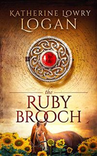 [ACCESS] [EBOOK EPUB KINDLE PDF] The Ruby Brooch (Time Travel Romance) (The Celtic Brooch Series Boo