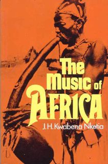 Read [PDF EBOOK EPUB KINDLE] The Music of Africa by  J.H. Kwabena Nketia 📗