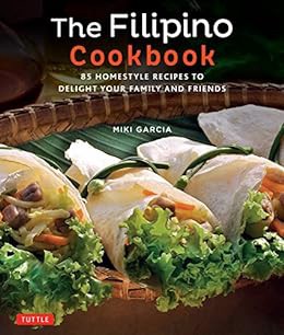GET EBOOK EPUB KINDLE PDF Filipino Cookbook: 85 Homestyle Recipes to Delight Your Family and Friends