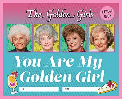 Read EBOOK EPUB KINDLE PDF The Golden Girls: You Are My Golden Girl: A Fill-In Book by  Christine Ko