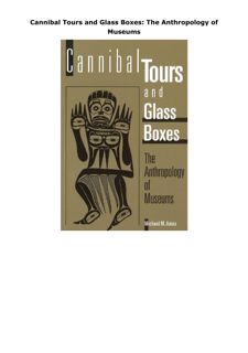 PDF Cannibal Tours and Glass Boxes: The Anthropology of Museums