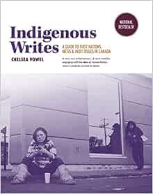 VIEW EPUB KINDLE PDF EBOOK Indigenous Writes: A Guide to First Nations, Métis, & Inuit Issues in Can