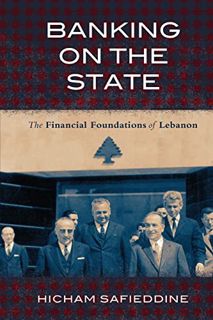 [Read] [PDF EBOOK EPUB KINDLE] Banking on the State: The Financial Foundations of Lebanon (Stanford