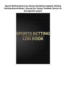 Pdf (read online) Sports Betting Book Log: Games Gambling Logbook, Betting Writing Record Book/