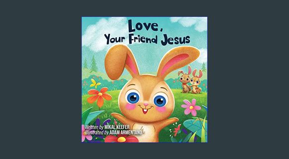 Download Online Love, Your Friend Jesus: Notes From Jesus for Little Ones     Board book – September