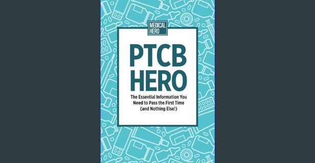 [ebook] read pdf 💖 PTCB Hero: The Essential Information You Need to Pass the First Time (and No