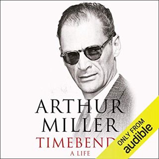 GET [EBOOK EPUB KINDLE PDF] Timebends by  Arthur Miller,Peter Marinker,Audible Studios 💞