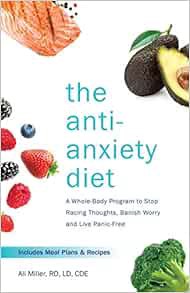 Access [EPUB KINDLE PDF EBOOK] The Anti-Anxiety Diet: A Whole Body Program to Stop Racing Thoughts,