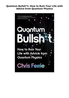 READ[PDF] Quantum Bullsh*t: How to Ruin Your Life with Advice from Qua
