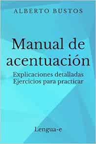 [Read] KINDLE PDF EBOOK EPUB Manual de acentuación: Explicaciones detalladas. Ejercicios para practi
