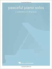 ACCESS PDF EBOOK EPUB KINDLE Peaceful Piano Solos: A Collection of 30 Pieces by Hal Leonard Corp. 📜