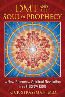 ACCESS KINDLE PDF EBOOK EPUB DMT and the Soul of Prophecy: A New Science of Spiritual Revelation in