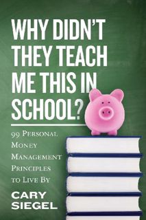 Get KINDLE PDF EBOOK EPUB Why Didn't They Teach Me This in School?: 99 Personal Money Management Pri